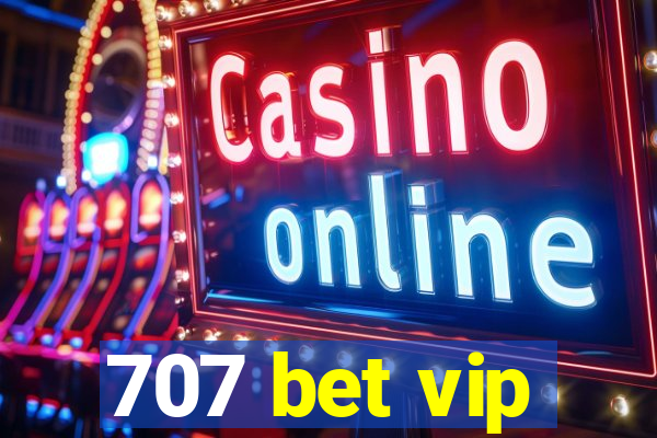 707 bet vip